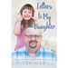 Letters to My Daughter: The story of how one family overcame tragedy and loss