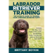 Labrador Retriever Training: The Ultimate Guide to Training Your Labrador Retriever Puppy: Includes Sit, Stay, Heel, Come, Crate, Leash, Socialization
