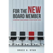 For the New Board Member: An Orientation to Board Governance in the Not-for-Profit Sector