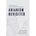 Arianism Revisited: An Introduction to Non-Nicene Theologies
