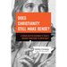 Does Christianity Still Make Sense?: A Former Skeptic Responds to Today's Toughest Objections to Christianity