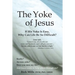 The Yoke of Jesus: If His Yoke Is Easy, Why Can Life Be So Difficult?
