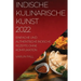 Indische Kulinarische Kunst 2022: Einfache Und Authentische Indische Rezepte Ohne Komplikation