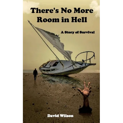 There's No More Room in Hell: A Story of Survival