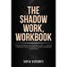 The Shadow Work Workbook: Finding & Healing Your Unconscious Self A Journey to Self-Discovery, Boosting Self-Esteem & Mastering Your Emotions