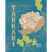 Tarkari: Vegetarian and Vegan Indian Dishes with Heart and Soul