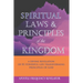 Spiritual Laws and Principles of the Kingdom: A Divine Revelation Of 81 Spiritual Laws Of God