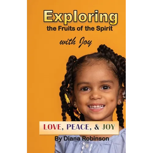 Exploring the Fruits of the Spirit with Joy: Love, Peace, & Joy