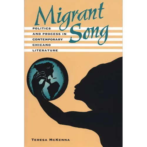 Migrant Song: Politics and Process in Contemporary Chicano Literature