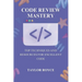 Code Review Mastery: Top Techniques and Resources for Excellent Code