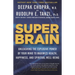 Super Brain: Unleashing the Explosive Power of Your Mind to Maximize Health, Happiness, and Spiritual Well-Being