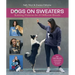 Dogs on Sweaters: Knitting Patterns for Over 18 Different Breeds