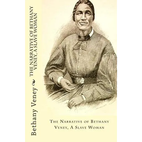 The Narrative of Bethany Veney, A Slave Woman