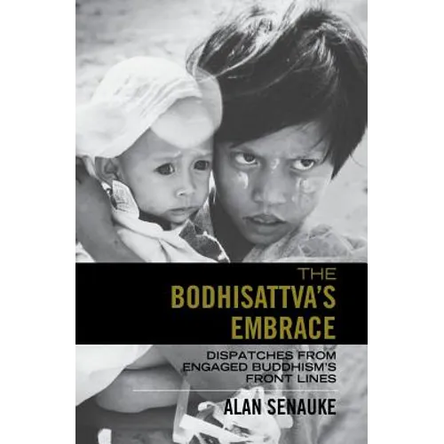The Bodhisattva's Embrace: Dispatches from Engaged's Buddhism's Front Lines