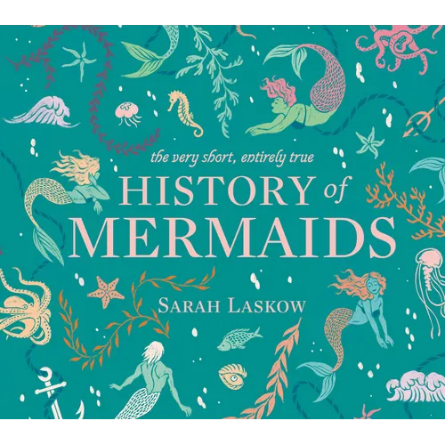 The Very Short, Entirely True History of Mermaids