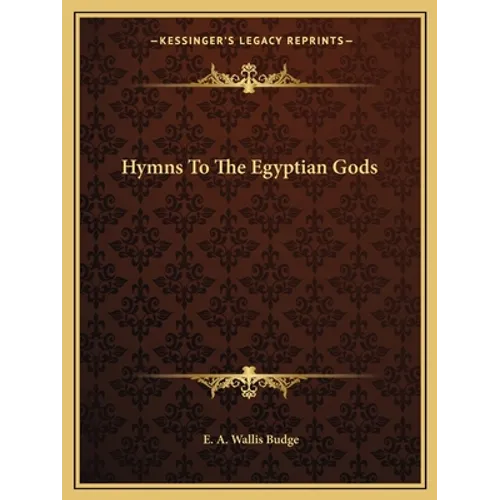 Hymns To The Egyptian Gods