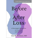 Before and After Loss: A Neurologist's Perspective on Loss, Grief, and Our Brain