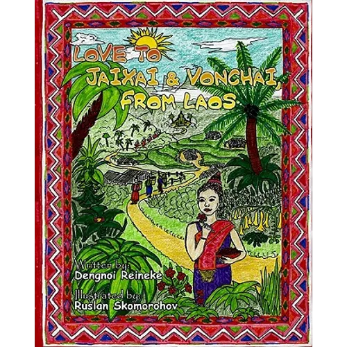 Love to Jaixai and Vonchai, From Laos: A Traditional Laotian Tapestry of Stories, Recipes and Love