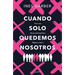 Cuando Solo Quedemos Nosotros / When Only We Remain