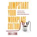 Jumpstart Your Workplace Culture: A Road Map for Igniting High Performance
