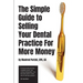 The Simple Guide to Selling Your Dental Practice for More Money