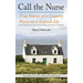 Call the Nurse: True Stories of a Country Nurse on a Scottish Isle (the Country Nurse Series, Book One)