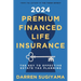 2024 Premium Financed Life Insurance: The Key To Effective Estate Tax Planning