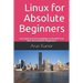Linux for Absolute Beginners: You need no prior knowledge to benefit from this Linux book for beginners!