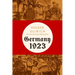 Germany 1923: Hyperinflation, Hitler's Putsch, and Democracy in Crisis