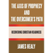 The Axis of Prophecy and the Overcomer's Path