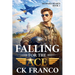 Falling For the Ace: A Grumpy Sunshine Military Aviation Romance About Forbidden Love and High-Stakes Flight