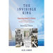The Invisible King: Exposing Hawai'i's History - Conspiracy, Invasion, Overthrow & Illegal Occupation - and now, Restoring a Nation