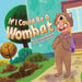 If I Could Be An Wombat