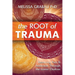 The Root of Trauma: Resolving Pain & Addiction Through the Lower Chakras