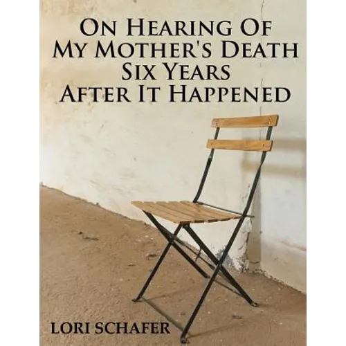 On Hearing of My Mother's Death Six Years After It Happened: A Daughter's Memoir of Mental Illness