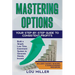 Mastering Options: Your Step-by-Step Guide to Consistent Profits Build a Simple, Low-Time Investment System to Generate Steady Income