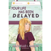 Your Life Has Been Delayed