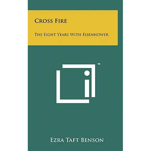 Cross Fire: The Eight Years with Eisenhower