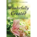 Wonderfully Created: A Christian Perspective on Creation