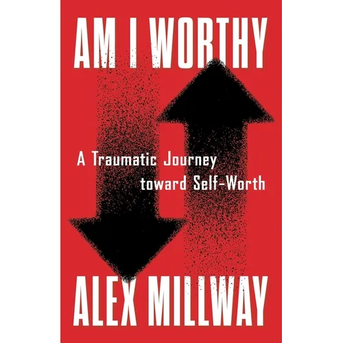 Am I Worthy: A Traumatic Journey toward Self-Worth