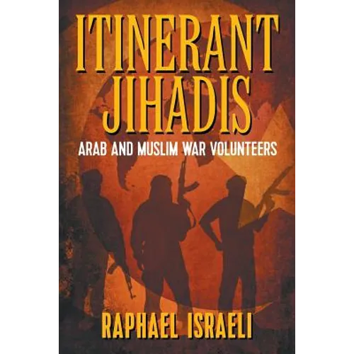 Itinerant Jihadis: Arab and Muslim War Volunteers