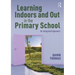 Learning Indoors and Out in the Primary School: An Integrated Approach