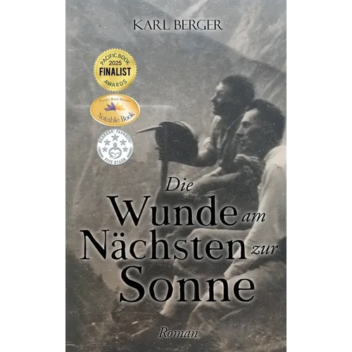 Die Wunde am Nächsten zur Sonne: Roman