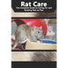 Rat Care: The Complete Guide to Caring for and Keeping Rats as Pets