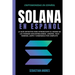Solana en Español: La guía definitiva para introducirte al mundo de las finanzas descentralizadas, Lending, Yield Farming, Dapps y dominarlo por compl