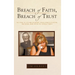 Breach of Faith, Breach of Trust: The Story of Lou Ann Soontiens, Father Charles Sylvestre, and Sexual Abuse Within the Catholic Church