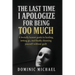 The Last Time I Apologize for Being Too Much: A brutally honest guide to healing, letting go, and finally choosing yourself without guilt