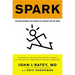 Spark: The Revolutionary New Science of Exercise and the Brain