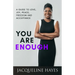 You Are Enough: A Guide to Love, Joy, Peace, Freedom and Acceptance