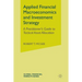 Applied Financial Macroeconomics and Investment Strategy: A Practitioner's Guide to Tactical Asset Allocation